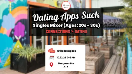 Dating Apps Suck Austin Singles Mixer (Ages: 20s - 30s)