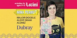 Nina Peanut Major Doodle Alert with Sarah Bowie! Draw-in Dubray– 8-12 Years