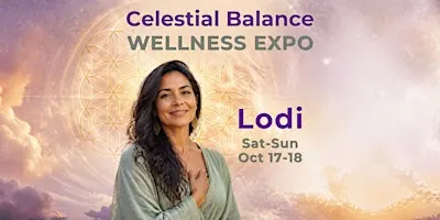 Lodi Celestial Balance Wellness Expo, Sat-Sun, Oct 17-18, 2026