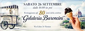 SABATO 26 SETTEMBRE - dalle 16:00 - FESTEGGIAMO la GELATERIA BARONCINI