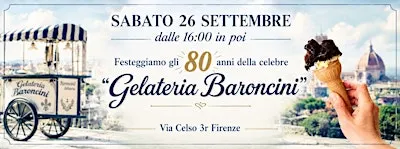 SABATO 26 SETTEMBRE - dalle 16:00 - FESTEGGIAMO la GELATERIA BARONCINI