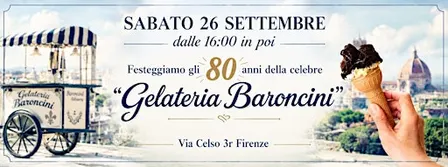 SABATO 26 SETTEMBRE - dalle 16:00  - FESTEGGIAMO la GELATERIA BARONCINI