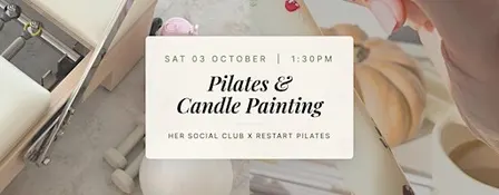 Pilates & candle painting | Her Social Club x Restart Pilates