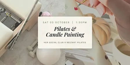 Pilates & candle painting | Her Social Club x Restart Pilates