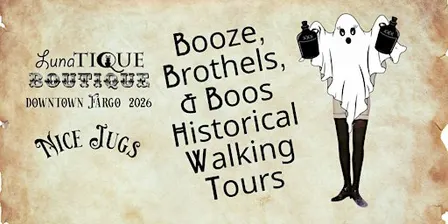 LunaTique's Booze, Brothels, & Boos Downtown Fargo ND Walking History Tour