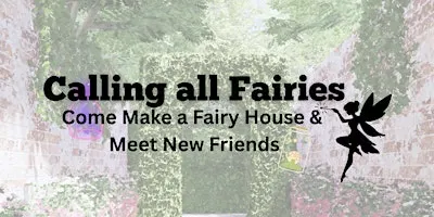 Fast Friends & Fairies!  Fairy House Craft Night