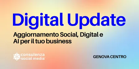 Digital Update: Aggiornamento Social, Digital & AI per il tuo business