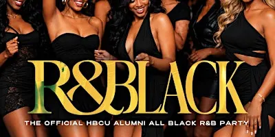 R&BLACK -- THE OFFICIAL HBCU ALUMNI ALL BLACK PARTY