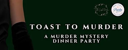 Murder Mystery Dinner Party: Toast to Murder
