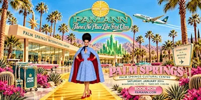 PAM ANN: THERE'S NO PLACE LIKE FIRST CLASS - PALM SPRINGS