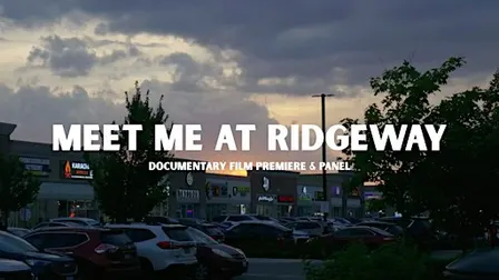 Meet Me At Ridgeway - Film Premiere and Panel