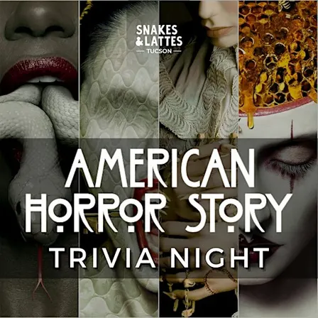 American Horror Story Trivia Night - Snakes & Lattes Tucson