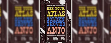 Use Your Atlas / Golden Groves / Anjo (Free Show)