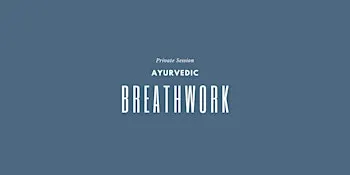 Ayurvedic Breathwork Private Session