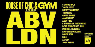 House of Chic Radio & GYM Present ABV LDN