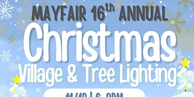 MAYFAIR 16th Annual Xmas Village & Tree Lighting