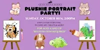 Plushie Portrait Party! (Ages 4+)