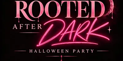 Rooted After Dark