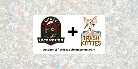 ENAFC Locomotion & Trash Kitties Trash Pick Up (Oct 18)