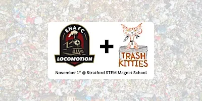ENAFC Locomotion & Trash Kitties Trash Pick Up (Nov 1)