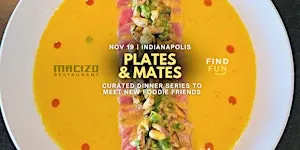 Plates and Mates | Make Foodie Friends | Mexican/Peruvian | Indianapolis