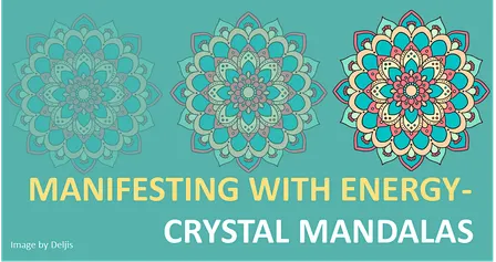 Manifesting with Energy- Crystal Mandalas
