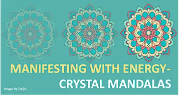 Manifesting with Energy- Crystal Mandalas