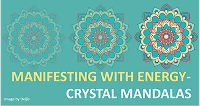 Manifesting with Energy- Crystal Mandalas