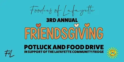 3rd Annual Foodies of Lafayette Friendsgiving Potluck & Food Drive