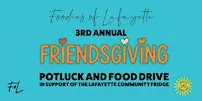 3rd Annual Foodies of Lafayette Friendsgiving Potluck & Food Drive