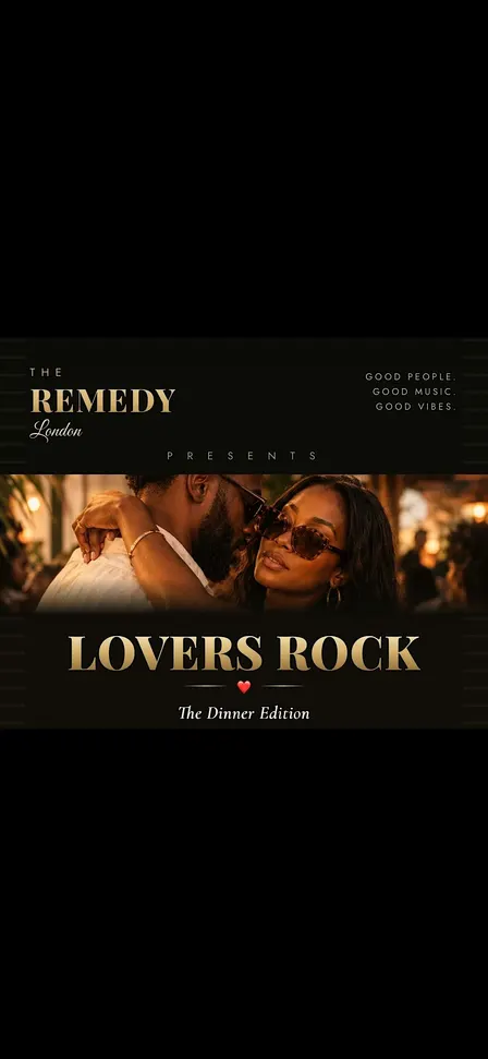 Remedy London: 30+ Dinner, Bottomless Drinks & Lovers Rock Party