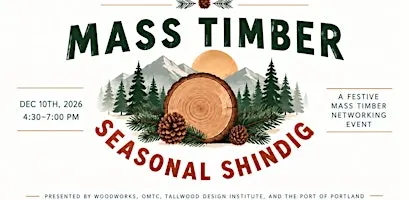 Mass Timber Seasonal Shindig