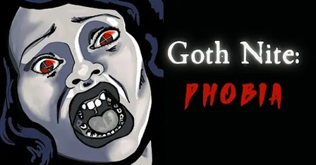 GOTH NITE: PHOBIA!