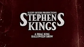 Stephens Kings: A Drag King Halloween Show