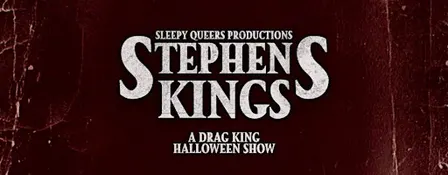 Stephens Kings: A Drag King Halloween Show