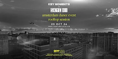 KEY MOMENTS  x Skye HI - ADE Rooftop Edition