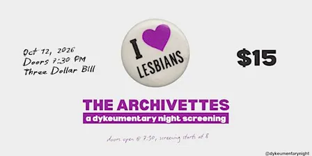 The Archivettes | A Dykeumentary Night Screening
