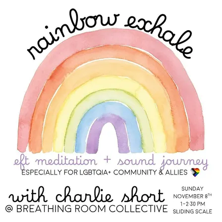Pay What You Can: Rainbow Exhale | EFT Meditation + Sound Journey w/Charlie