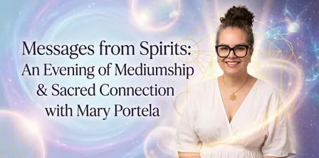Messages from Spirits: Evening Mediumship Sacred Connection - Mary Portela