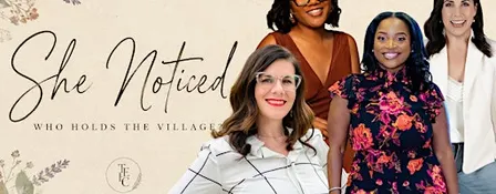She Noticed: Who Holds the Village?