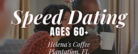Coffee Date Speed Dating Ages 60+ in Plantation, FL at Helena's Coffee