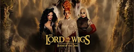 HOUSE OF THE DRAG: The Lord of the Wigs!