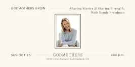Godmothers Grow: Sharing Stories & Sharing Strength With Rendy Freedman