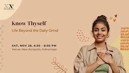 Know yourself: Life Beyond the Daily Grind