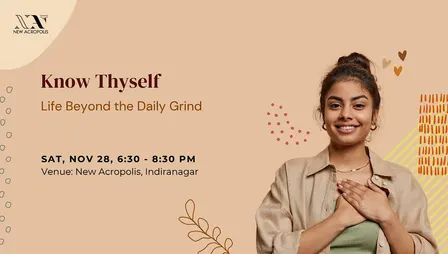 Know yourself: Life Beyond the Daily Grind