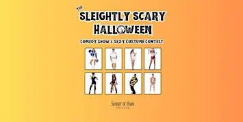 The Sleightly Scary Halloween Comedy Show & Sexy Costume Contest