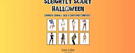 The Sleightly Scary Halloween Comedy Show & Sexy Costume Contest