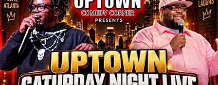 Uptown Comedy Presents: Uptown Saturday Night Comedy
