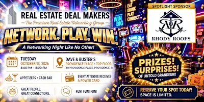 NETWORK. PLAY. WIN.  Real Estate Deal Makers is turning up the FUN in Oct!