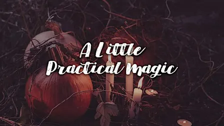 A Little Practical Magic